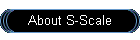 About S-Scale